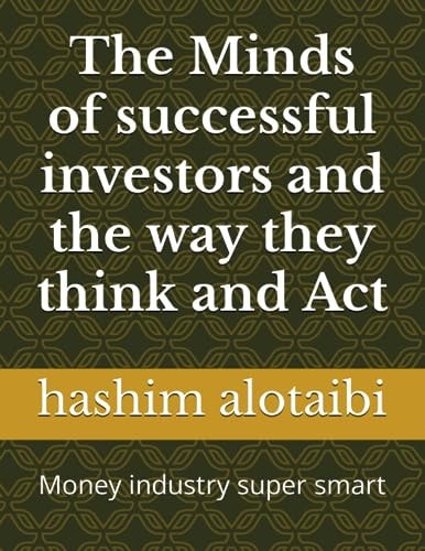 The Minds of Successful Investors and the Way They Think and Act Money Industry Super Smart