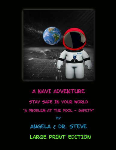 A Navi Adventure Stay Safe In Your World A Problem with the Pool - Safety (LARGE PRINT EDITION)