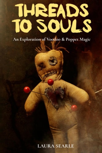 Threads To Souls An Exploration of Voodoo & Poppet Magic