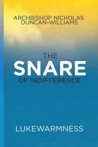 The Snare of Indifference Lukewarmness