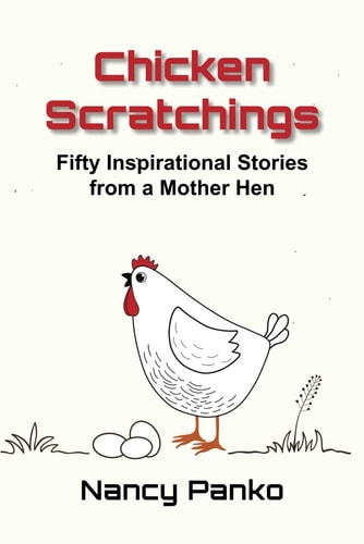 Chicken Scratchings Fifty Inspirational Stories from a Mother Hen