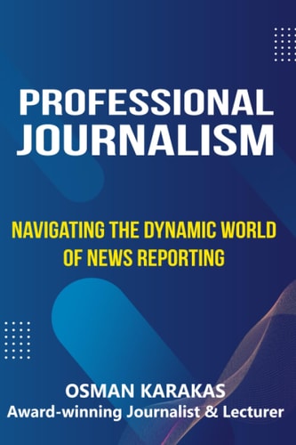 Professional Journalism Navigating the Dynamic World of News Reporting