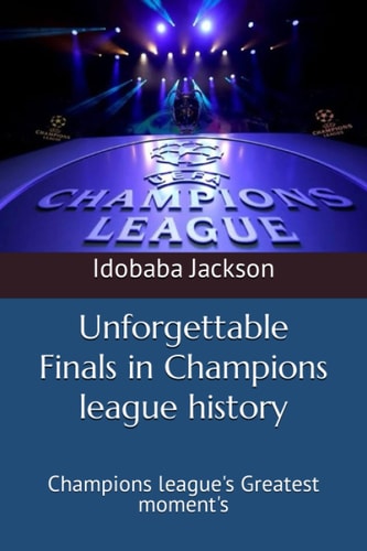 Unforgettable Finals in Champions League History Champions League's Greatest Moment's