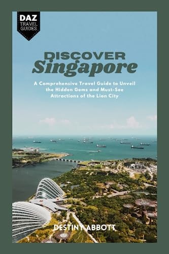 Discover Singapore Unveiling the Lion City's Treasures