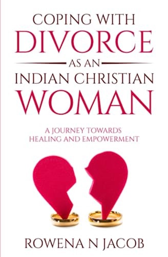 Coping with Divorce as an Indian Christian Woman A Journey Towards Healing and Empowerment