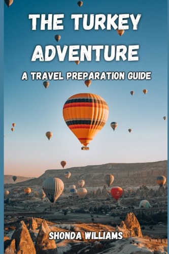 The Turkey Adventure A Travel Preparation Guide