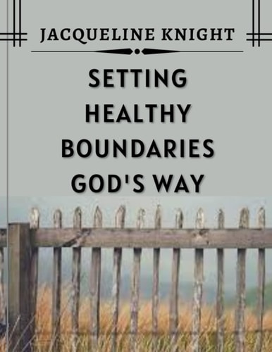 Setting Healthy Boundaries God's Way