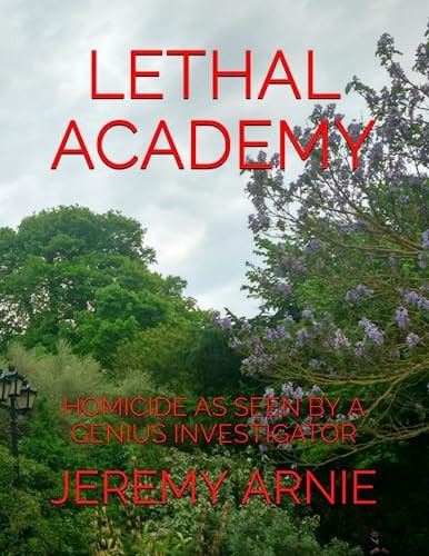 Lethal Academy Homicide as Seen by a Genius Investigator
