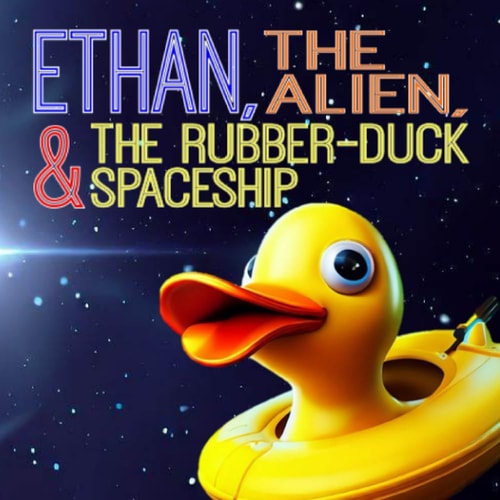 Ethan, The Alien, And The Rubber-duck Spaceship