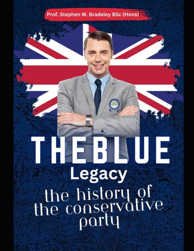 The Blue Legacy The History of the Conservative Party