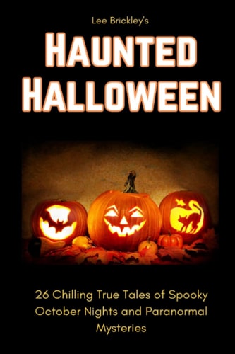 Haunted Halloween 26 Chilling True Tales of Spooky October Nights and Paranormal Mysteries