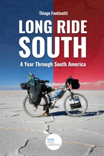 Long Ride South A Year Through South America