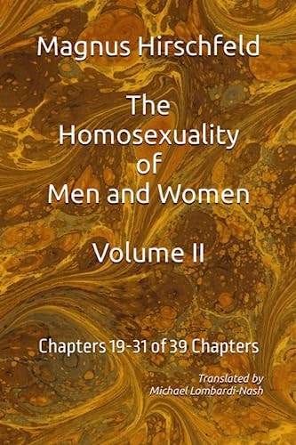The Homosexuality of Men and Women Volume II Chapters 19-32 of 39 Chapters