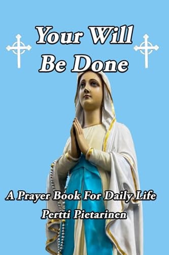 Your Will Be Done A Prayer Book for Daily Life