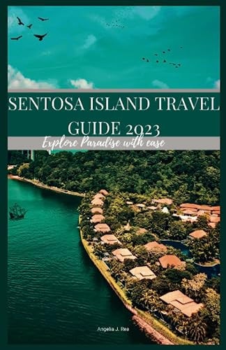 Sentosa Island Travel Guide 2023 Explore Paradise With Ease