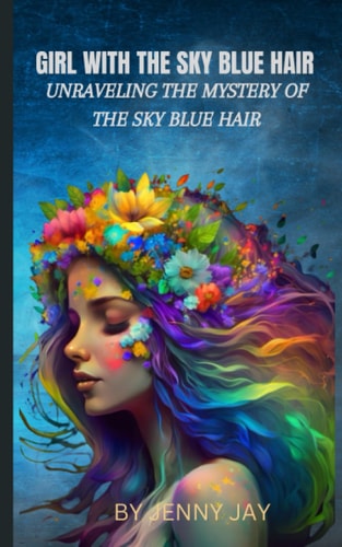 The Girl with the Sky Blue Hair Unraveling the Mystery of the Sky Blue Hair