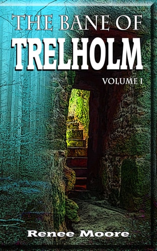 The Bane of Trelholm Volume I