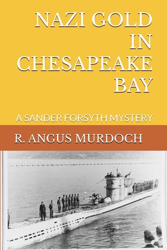 Nazi Gold in Chesapeake Bay A Sander Forsyth Mystery