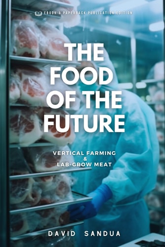 THE FOOD OF THE FUTURE: VERTICAL FARMING & LAB-GROWN MEAT