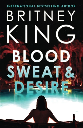 Blood, Sweat, and Desire A Psychological Thriller