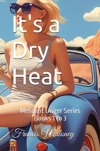 It's a Dry Heat Melicent Unger Series Books 1 to 3