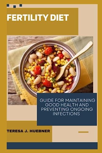 Fertility Diet Guide for Maintaining Good Health and Preventing Ongoing Infections