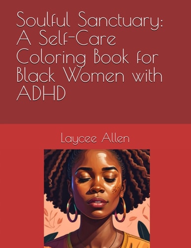 Soulful Sanctuary A Self-Care Coloring Book for Black Women with ADHD
