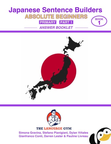 Japanese Sentence Builders - ANSWER BOOKLET - Absolute Beginners - Primary - Part 1