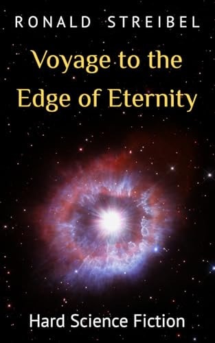 Voyage to the Edge of Eternity Hard Science Fiction