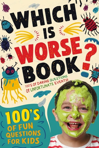 Which Is Worse Book 100's Of Fun Questions For Kids