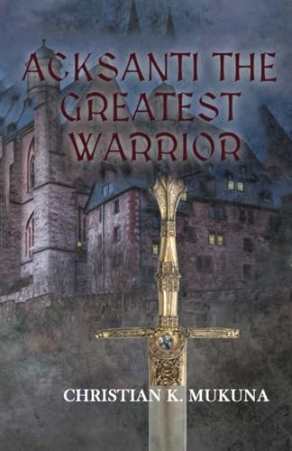 ACKSANTI THE GREATEST WARRIOR.
