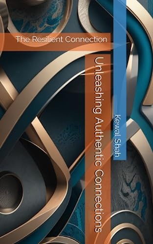 Unleashing Authentic Connections The Resilient Connection