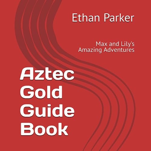 Aztec Gold Guide Book Max and Lily's Amazing Adventures
