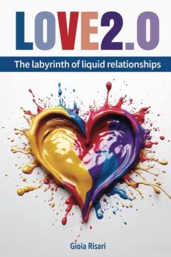 Love 2.0 The Labyrinth of Liquid Relationships