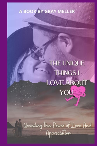 The Unique Things I Love About You Unveiling the Power of Love and Appreciation