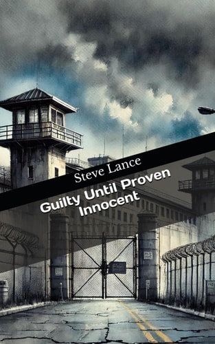 Guilty Until Proven Innocent