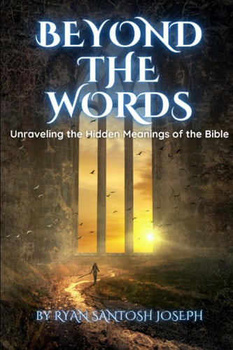Beyond the Words Unraveling the Hidden Meanings of the Bible