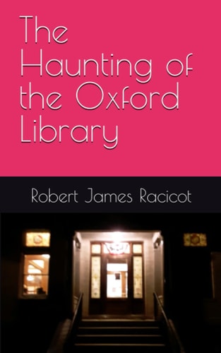 The Haunting of the Oxford Library