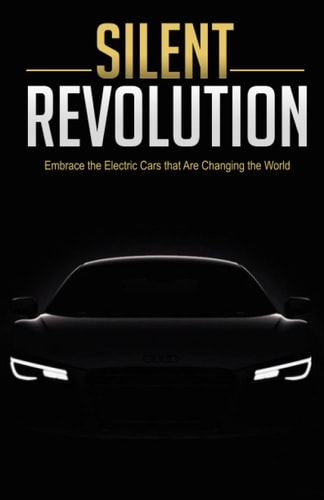 Silent Revolution The Powerful Rise of Electric Cars