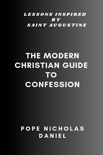 The Modern Christian Guide to Confession Lessons Inspired by Saint Augustine