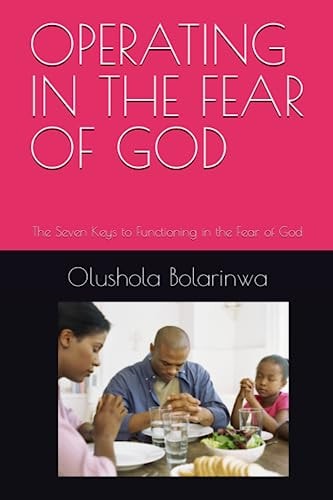 Operating in the Fear of God The Seven Keys to Functioning in the Fear of God