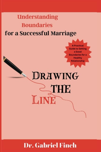 Drawing the Line Understanding Boundaries for a Successful Marriage