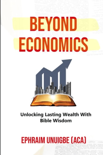 Beyond Economics Unlocking Lasting Wealth With Bible Wisdom
