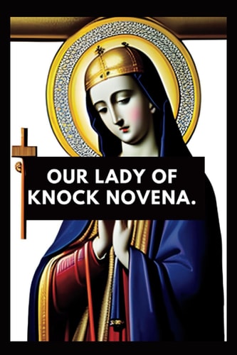 Our Lady of Knock Novena Devotional Book for Our Lady of Knock, Nine Days Prayers