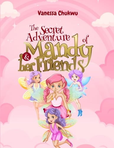 The Secret Adventure of Mandy and Her Friends ...Embracing Your Uniqueness is Magical