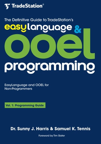 The Definitive Guide to TradeStation's EasyLanguage & OOEL Programming Programming Guide