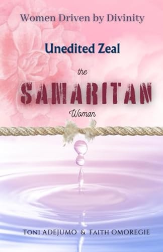 Women Driven by Divinity Unedited Zeal- THE SAMARITAN WOMAN