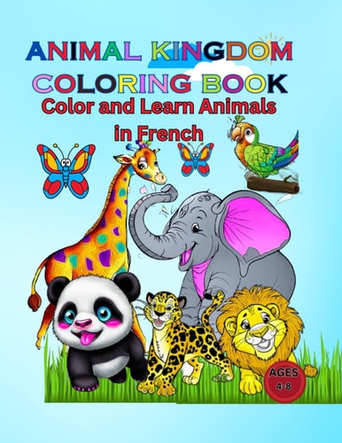 Animal Kingdom Coloring Book Color and Learn Animals in French