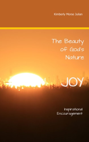 The Beauty of God's Nature JOY Inspirational Encouragement