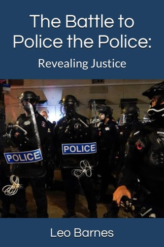 The Battle to Police the Police Revealing Justice